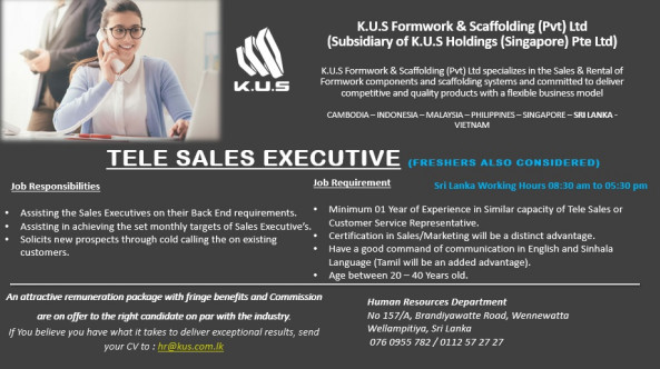 Tele Sales Executive/Customer Service (Freshers too Considered) job from K.U.S.Formwork & Scaffolding (Pvt) Ltd Sri Lanka (K.U.S Holdings-Singapore) in Wellampitiya, Sri Lanka
