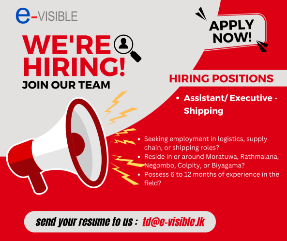 Assistant / Executive - Shipping job from E-VISIBLE in Colombo 03, Negombo, Biyagama, Rathmalana, Moratuwa, Sri Lanka